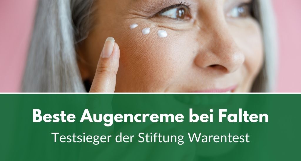 Beste Augencreme bei Falten Testsieger der Stiftung Warentest