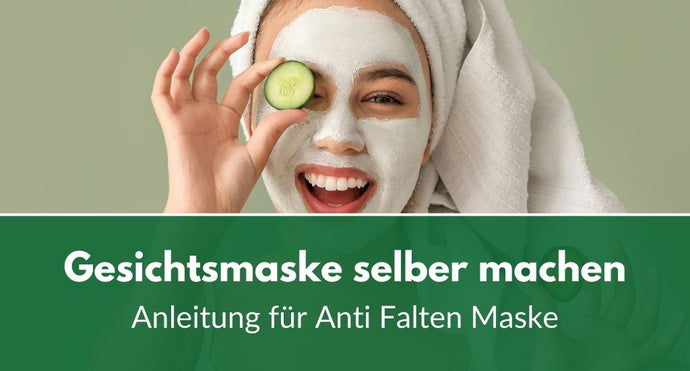 Gesichtsmaske selber machen: Anleitung für Anti Falten Maske