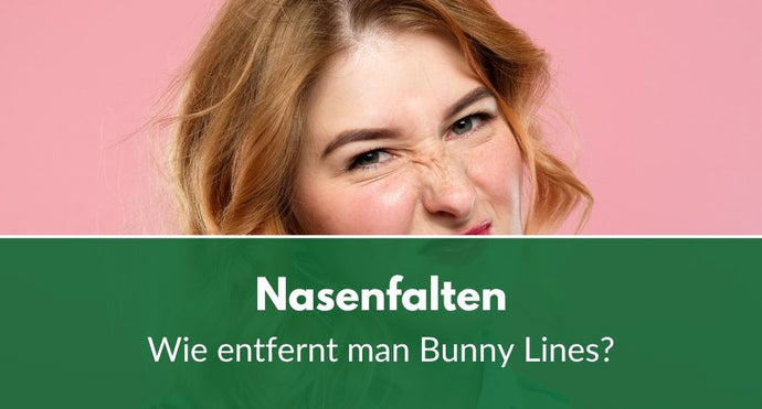 Nasenfalten: Wie entfernt man Bunny Lines am besten?